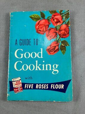 Vintage Five Roses Flour Guide to Good Cooking Recipe Book Cookbook 1962